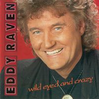 Eddy Raven - Wild Eyed And Crazy